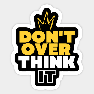 Don't over think it take it easy Sticker